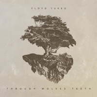 Floyd Turbo - Through Wolves Teeth