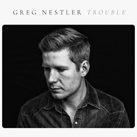 Nestler, Greg - Trouble