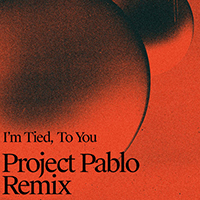 Two People - I'm Tied, To You (Project Pablo Remix Single)