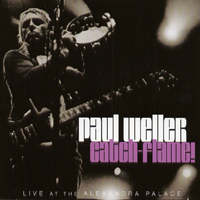Paul Weller - Catch-Flame! (Alexandra Palace, London - December 5, 2005: CD 1)