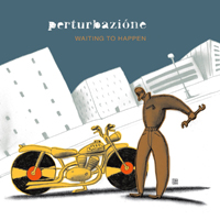 Perturbazione - Waiting to Happen