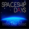 Spaceship Days - Into The Blue
