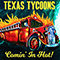 Texas Tycoons - Comin\' In Hot!