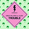 2017 Trouble (Single) (feat. Alida)