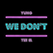2018 We Don't (Single)