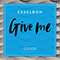 2018 Give Me (Single)