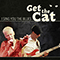 Get The Cat - I Sing You The Blues