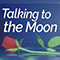 2021 Talking to the Moon