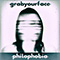 grabyourface - Philophobia