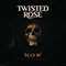 Twisted Rose - Now