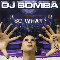 DJ Bomba - So What
