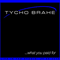 Tycho Brahe (AUS) - ...What You Paid For