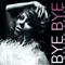 2008 Bye Bye (Remixes - Single) (Split)