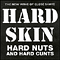 Hard Skin - Hard Nuts and Hard Cunts