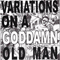 2002 Variations On A Goddamn Old Man