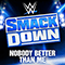2022 WWE: Nobody Better Than Me (SmackDown) (Single def rebel, Supreme Madness)