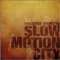 2009 Slow Motion City