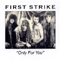 First Strike (USA) - Only For You