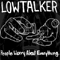 Lowtalker - People Worry About Everything
