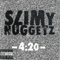 Slimy Nuggetz - 4:20