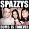 Spazzys - Dumb Is Forever