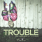 2011 Trouble (Single) 