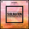 Cinnamon Chasers ~ The Archives, Vol. 2: Sublimation (Electronic Reworks and Guest Vocals)