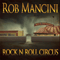 Rob Mancini - Rock \'N\' Roll Circus