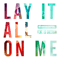 2015 Lay It All On Me (Single)