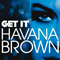 Havana Brown - Get It (iTunes Release Remixes)