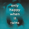 1996 Only Happy When It Rains (EP)