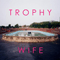 2013 Trophy Wife