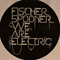 Fischerspooner - We Are Electric