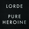 Lorde ~ Pure Heroine