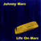 Mars, Johnny  - Life On Mars