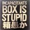 2009 Box Is Stupid (CD 9): Cosmic Incapacitants