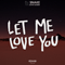 2017 Let Me Love You (R3Hab Remix) (Single)
