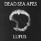 Dead Sea Apes ~ Lupus