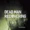 Dead Man Recovering - Pleasure