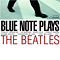 Various Artists [Soft] - Blue Note Plays The Beatles