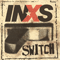 INXS ~ Switch