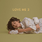 2021 Love Me 2 (Single)