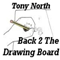 Tony North - Back 2 The Drawing Board