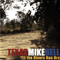 Texas Mike Bell - Til The Rivers Run Dry