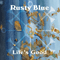 Rusty Blue - Life\'s Good