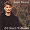 Keane, Sean - All Heart No Roses