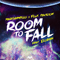 2019 Room to Fall (Feat.)