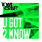 2013 U Got 2 Know (Single)
