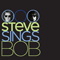 2009 Steve Sings Bob