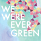 2009 We Were Evergreen (EP)